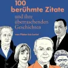 Bibliograph. Instit. GmbH Geschichte*100 berühmte Zitate und ihre überraschenden Geschichten