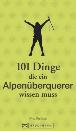 Bruckmann Verlag GmbH Wandern*101 Dinge, die ein Alpenüberquerer wissen muss