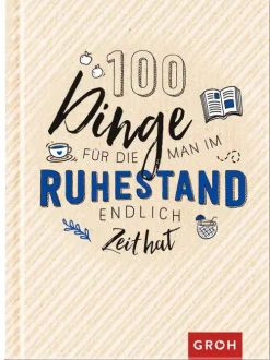 Groh Verlag Ruhestand-100 Dinge, für die man im Ruhestand endlich Zeit hat
