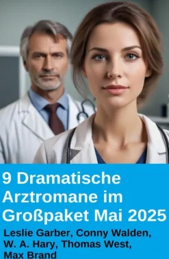 Uksak E-Books Anthologien-9 Dramatische Arztromane im Großpaket Mai 2025