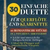 30 Einfache Duette für Querflöte und Klarinette | 10 Romantische Stücke in 3 tonarten arrangiert*Glissato Edizioni Musicali Best
