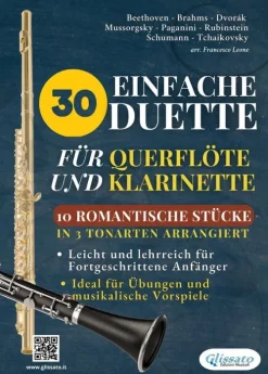 30 Einfache Duette für Querflöte und Klarinette | 10 Romantische Stücke in 3 tonarten arrangiert*Glissato Edizioni Musicali Best