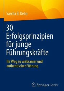 Springer Berlin Heidelberg Wirtschaft*30 Erfolgsprinzipien für junge Führungskräfte