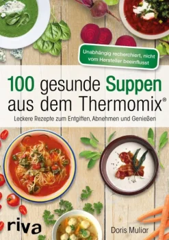 100 gesunde Suppen aus dem Thermomix®*riva Verlag Best