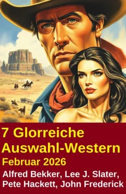 Uksak E-Books Wildwestromane-7 Glorreiche Auswahl-Western Februar 2026