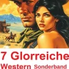 Uksak E-Books Wildwestromane*7 Glorreiche Western Sonderband 1003