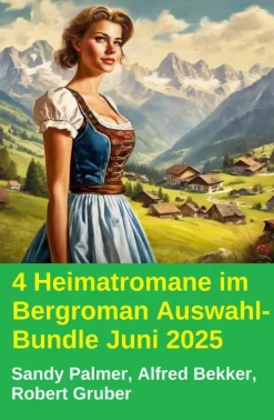 4 Heimatromane im Bergroman Auswahl-Bundle Juni 2025*Uksak E-Books Outlet