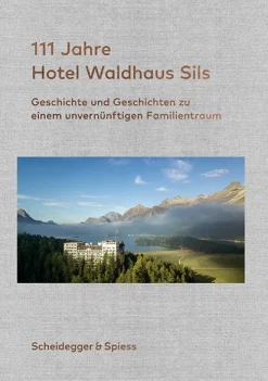 111 Jahre Hotel Waldhaus Sils*Scheidegger & Spiess Sale
