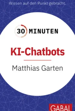 GABAL Verlag GmbH Medienwissenschaft-30 Minuten KI-Chatbots
