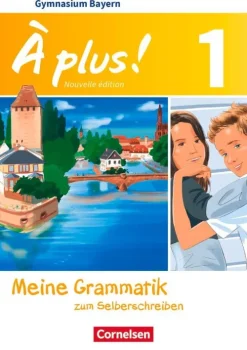 Cornelsen Verlag GmbH Nach Bundesländern·Bayern*À plus! Band 1: 6. Jahrgangsstufe - Bayern - Meine Grammatik zum Selberschreiben