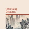 BoD - Books on Demand Sport & Fitness*18 Qi Gong Übungen
