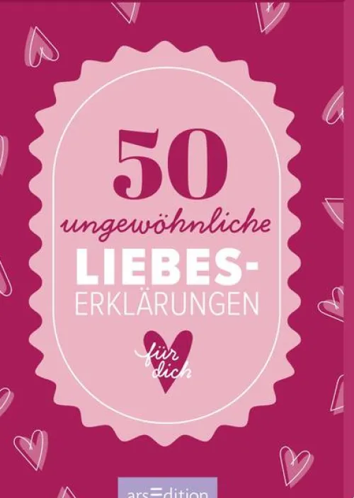 50 ungewöhnliche Liebeserklärungen für dich*Ars Edition GmbH Sale