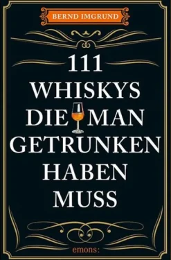 Emons Verlag Wein & Getränke*111 Whiskys, die man getrunken haben muss