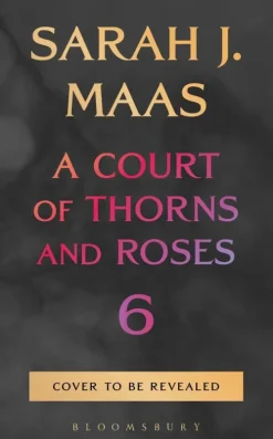 A Court of Thorns and Roses 6*Bloomsbury UK