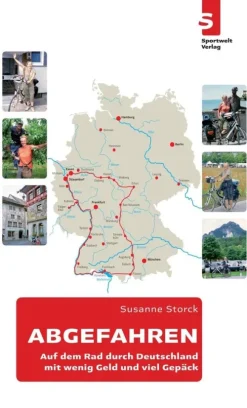 Sportwelt Verlag Radreisen & Radtouren-ABGEFAHREN: Auf dem Rad durch Deutschland - mit wenig Geld und viel Gepäck