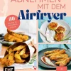 Edition Michael Fischer Vollwertküche|Schnelle Küche-Abnehmen mit dem Airfryer - 30 Rezepte für die Heißluftfritteuse