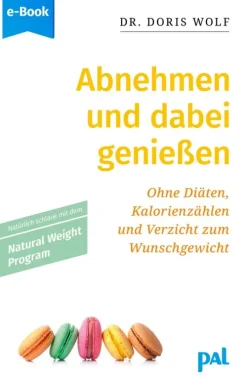 PAL Verlagsgesellschaft GmbH Gesunde Ernährung-Abnehmen und dabei genießen mit dem Natural Weight Program