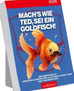 ars edition Abreiß-Kalender-Abreißkalender Mach's wie Ted, sei ein Goldfisch 2026