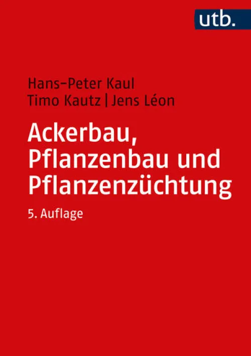 UTB GmbH Umweltwissenschaft*Ackerbau, Pflanzenbau und Pflanzenzüchtung