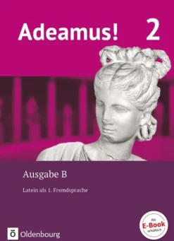 Adeamus! - Ausgabe B Band 2 - Texte, Übungen, Begleitgrammatik - Latein als 1. Fremdsprache*Oldenbourg Schulbuchverl.