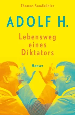 Carl Hanser Verlag Sachbücher-Adolf H. - Lebensweg eines Diktators