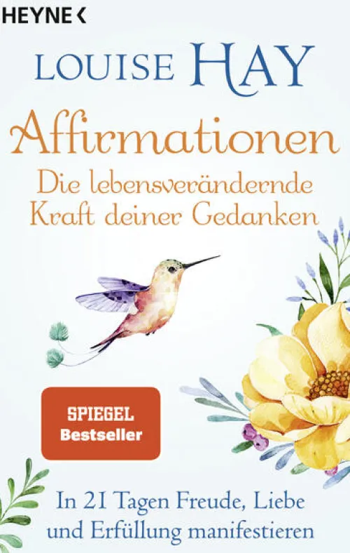 Heyne Taschenbuch Ratgeber-Affirmationen - Die lebensverändernde Kraft deiner Gedanken