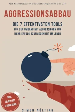 ONIX Media Lebensratgeber-Aggressionsabbau: Die 7 effektivsten Tools für den Umgang mit Aggressionen für mehr Erfolg & Zufriedenheit im Leben - Mit Selbstreflexion und Selbstregulation ans Ziel - inkl. Selbsttest & Audio-Guide