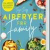Graefe und Unzer Verlag Schnelle Küche|Meal Prep*Airfryer for Family