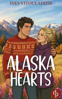 dp DIGITAL PUBLISHERS GmbH New Adult|Romance*Alaska Hearts | Eine cozy Best Friend's Brother Romance in charmantem Kleinstadt-Setting