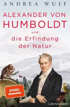 Bertelsmann Verlag Orte & Länder|Geschichte, Politik & Militär*Alexander von Humboldt und die Erfindung der Natur