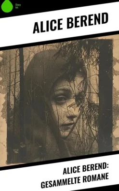Alice Berend: Gesammelte Romane*Copycat Online