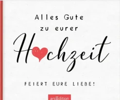 Ars Edition GmbH Liebe & Hochzeit-Alles Gute zu eurer Hochzeit. Feiert eure Liebe!
