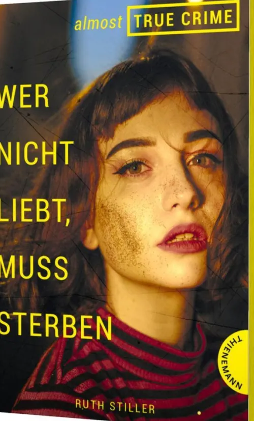 Thienemann in der Thienemann-Esslinger Verlag GmbH True Crime|Krimis, Thriller, Horror-Almost True Crime 1: Wer nicht liebt, muss sterben