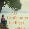 FISCHER Taschenbuch Romane & Erzählungen|Nach Ländern-Als Großmutter im Regen tanzte