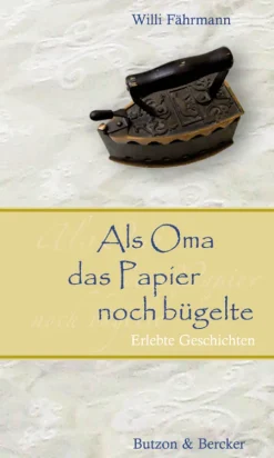 Butzon & Bercker Großdruck*Als Oma das Papier noch bügelte. Großdruck