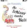 Der Audio Verlag GmbH Romane·Humor & Satire*Als Schisser durchs Netz. Eine Berg- und Digitalfahrt der Gefühle