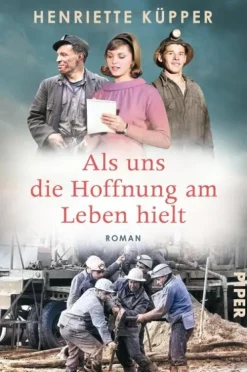 Piper Verlag GmbH Schicksalsromane-Als uns die Hoffnung am Leben hielt