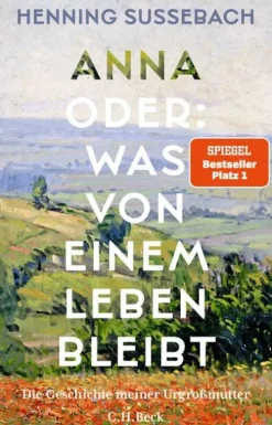 C.H. Beck Biografien & Erinnerungen|Geschichte, Politik & Militär-Anna oder: Was von einem Leben bleibt