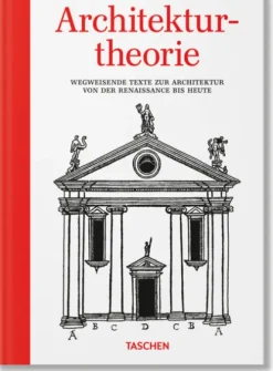 Taschen GmbH Architektur & Wohnen*Architekturtheorie. Wegweisende Texte zur Architektur von der Renaissance bis zur Gegenwart