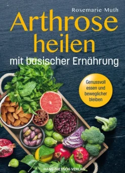 Nietsch Hans Verlag Vollwertküche-Arthrose heilen mit basische Ernährung
