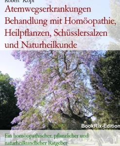 BookRix Gesundheit-Atemwegserkrankungen Behandlung mit Homöopathie, Heilpflanzen, Schüsslersalzen und Naturheilkunde