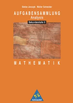 Schroedel Verlag GmbH Mittlere Reife·Mathematik*Aufgabensammlung Analysis. Mathematik für die Sekundarstufe II