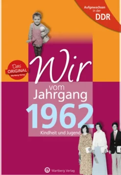 Wartberg Verlag Nach Zielgruppen|Geburtstag-Aufgewachsen in der DDR - Wir vom Jahrgang 1962 - Kindheit und Jugend