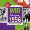 Wartberg Verlag Nach Zielgruppen|Geburtstag*Aufgewachsen in der DDR - Wir vom Jahrgang 1956 - Kindheit und Jugend