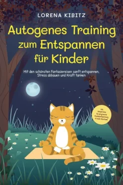Autogenes Training zum Entspannen für Kinder: Mit den schönsten Fantasiereisen sanft entspannen, Stress abbauen und Kraft tanken - inkl. Körperreise für progressive Muskelentspannung & Audio-Download*Psiana Verlag New