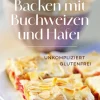 AT Verlag Backen-Backen mit Buchweizen und Hafer