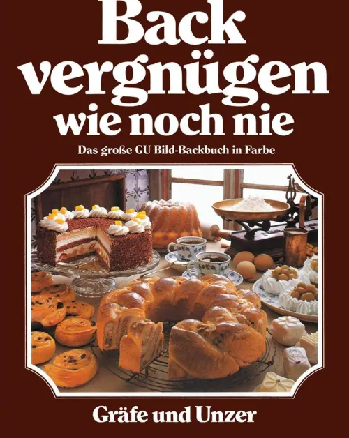 Graefe und Unzer Verlag Backen*Backvergnügen wie noch nie
