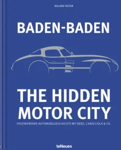teNeues Verlag GmbH Automobile-Baden-Baden: The Hidden Motor City