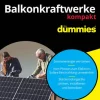 Wiley-VCH GmbH Technik*Balkonkraftwerke kompakt für Dummies