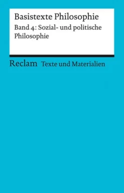 Basistexte Philosophie. Band 4: Sozial- und politische Philosophie*Reclam Philipp Jun. Online